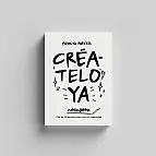 Libro de actividades para desarrollar tu creatividad. CRÉATELO YA