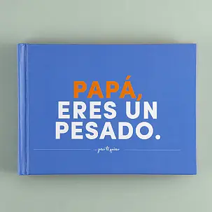 Librito Papá, eres un pesado