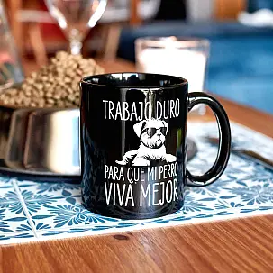 Taza Trabajo duro para que mi perro viva mejor