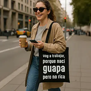 Tote bag Voy a trabajar, porque nací guapa, pero no rica